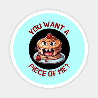 You Want A Piece Of Me | Cake Pun Magnet